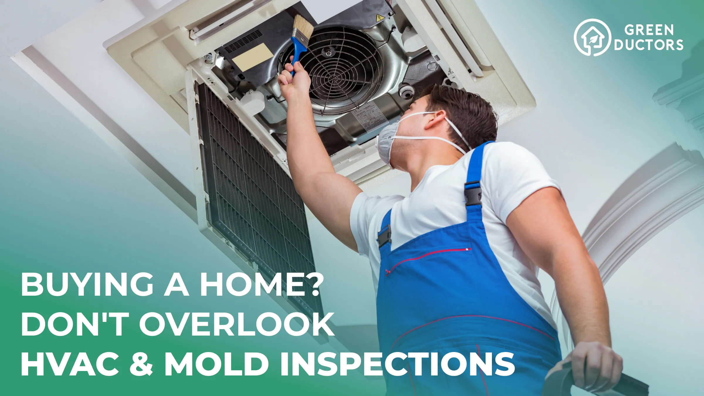 Buying A Home Don t Overlook HVAC Mold Inspections GreenDuctors Buying A Home Don t Overlook HVAC Mold Inspections GreenDuctors